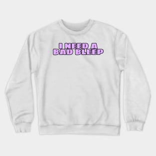 Bad bleep Crewneck Sweatshirt